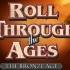 Roll Through the Ages: The Bronze Age