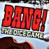 Bang! The Dice Game