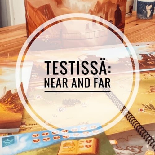 Testissä: Near and Far